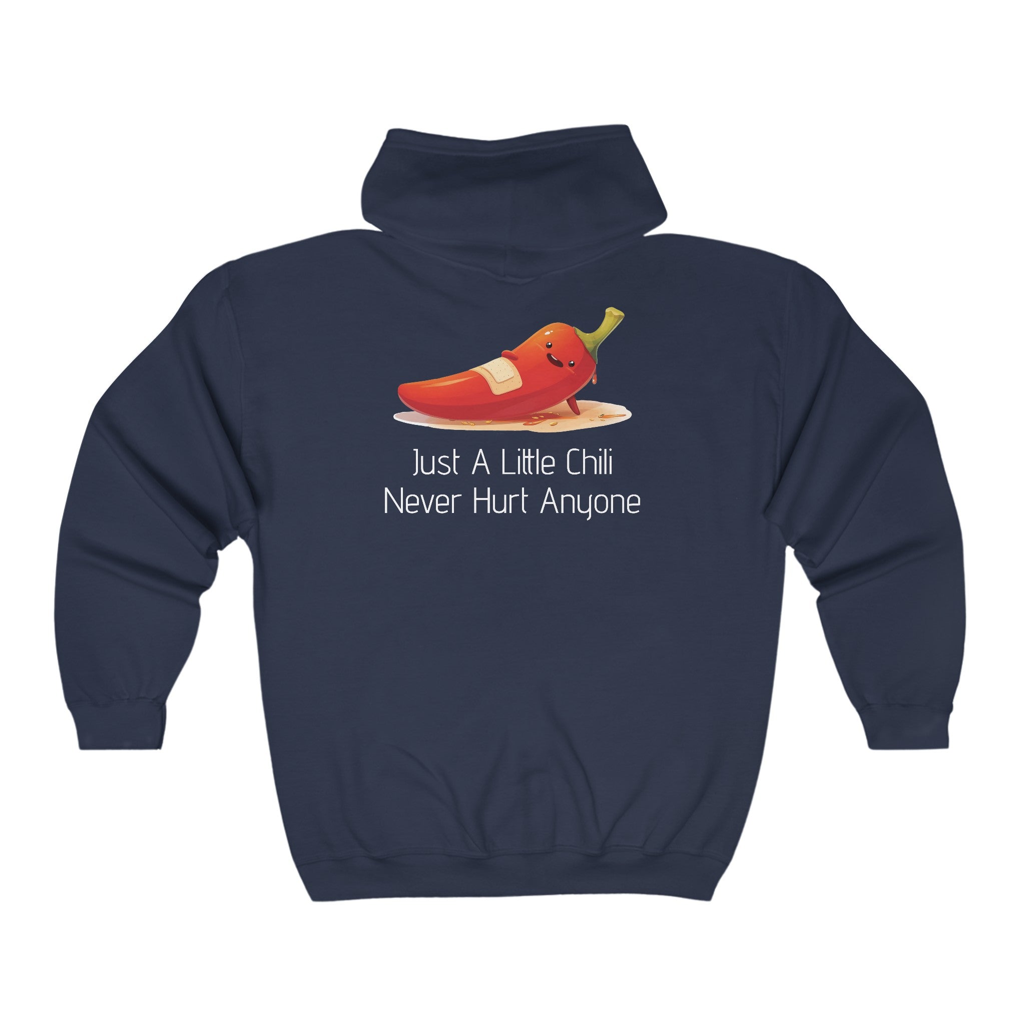 Just A Little Chili Never Hurt Anyone - Full Zip Hooded Sweatshirt