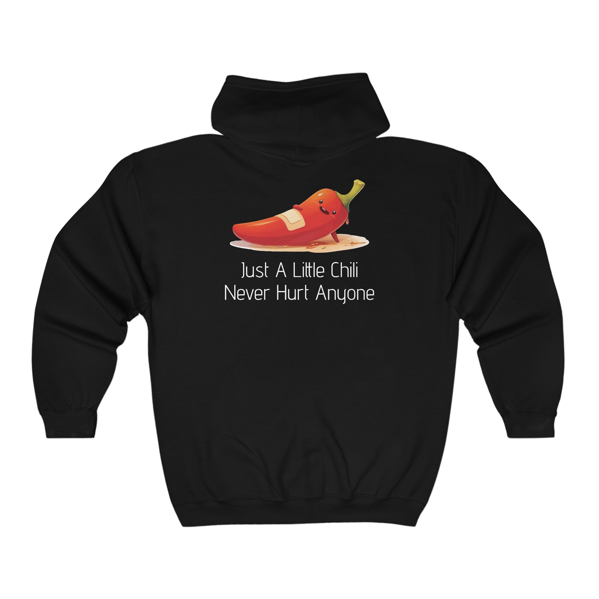 Just A Little Chili Never Hurt Anyone - Full Zip Hooded Sweatshirt