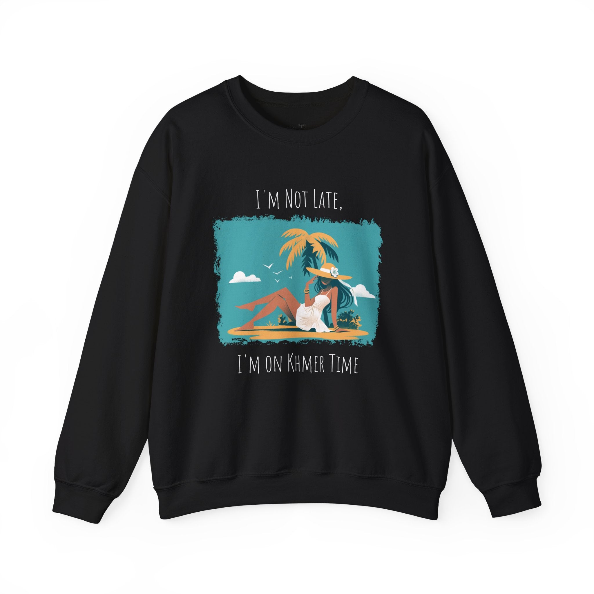 I'm not late, I'm on Khmer Time Sweatshirt