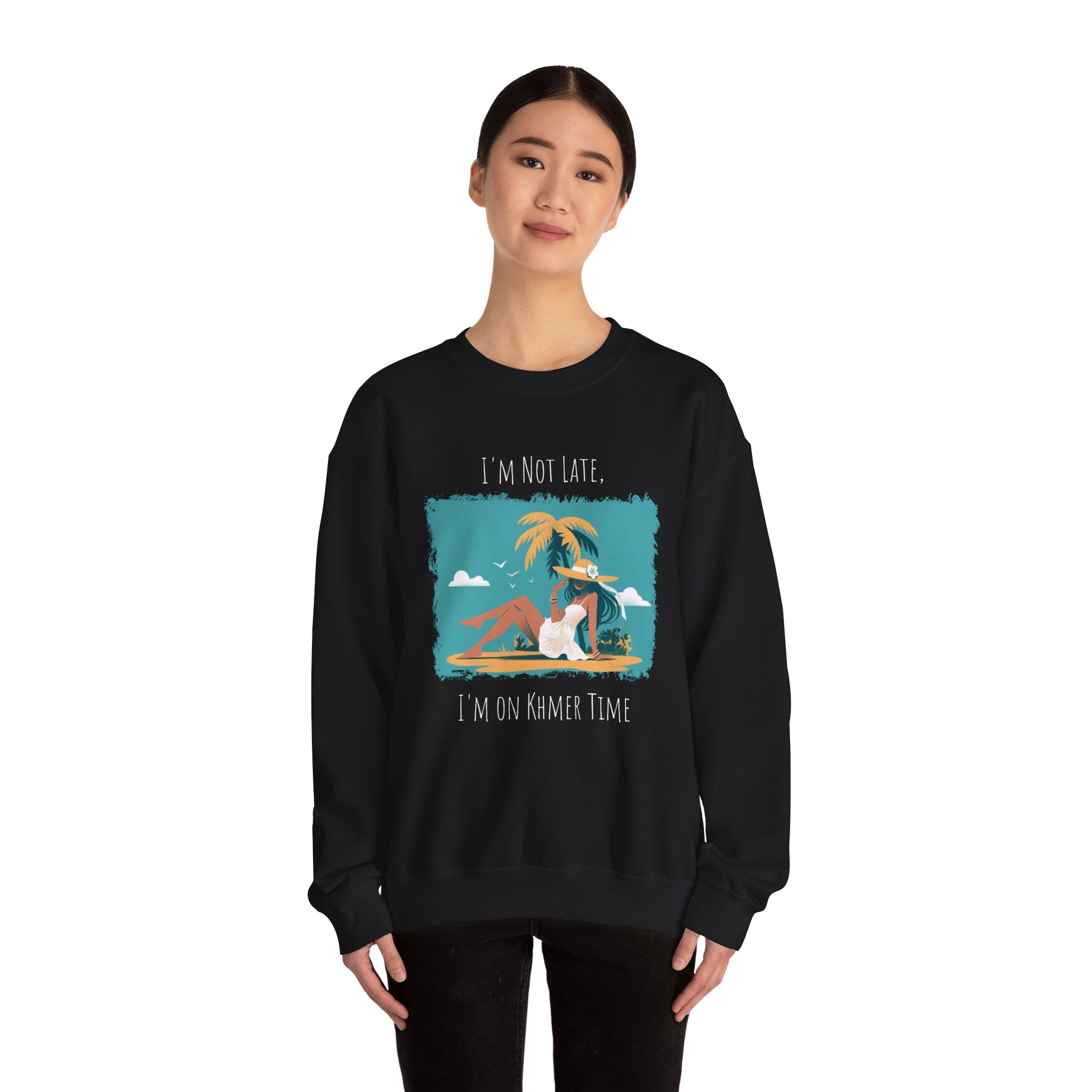 I'm not late, I'm on Khmer Time Sweatshirt