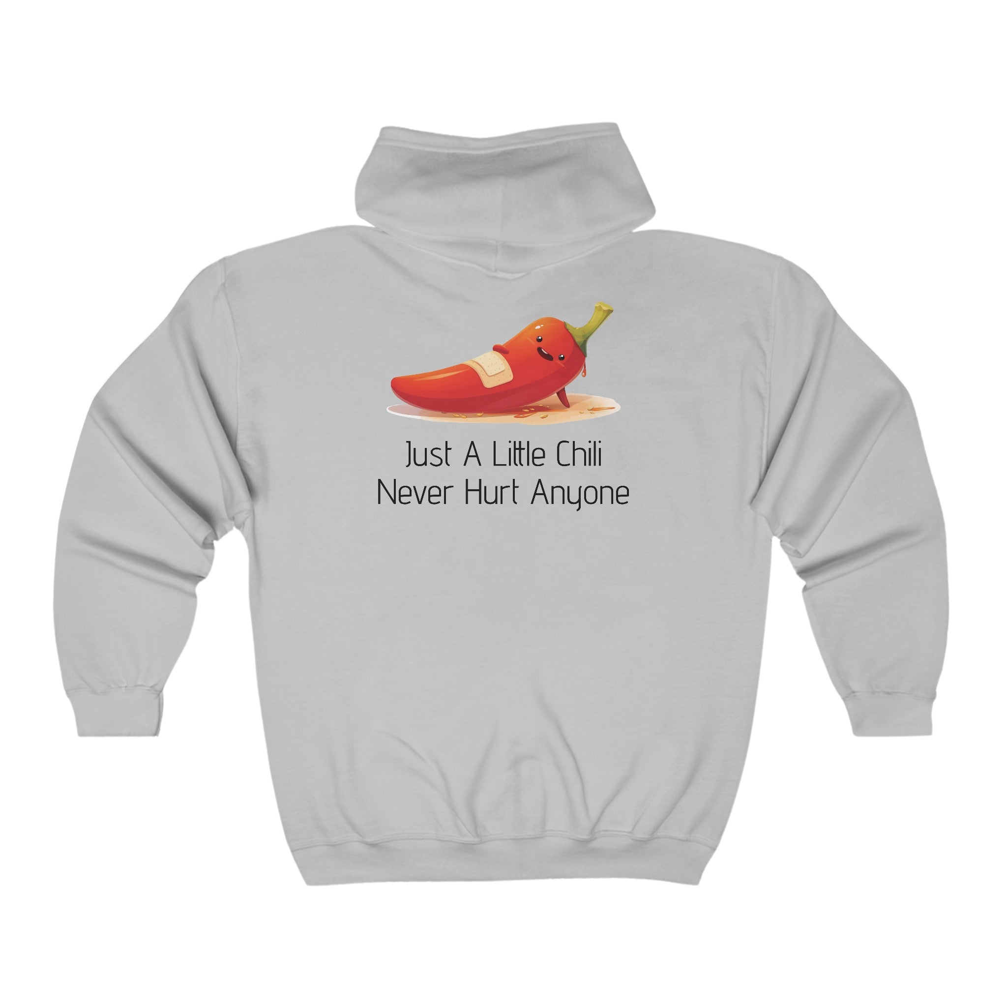 Just A Little Chili Never Hurt Anyone - Full Zip Hooded Sweatshirt