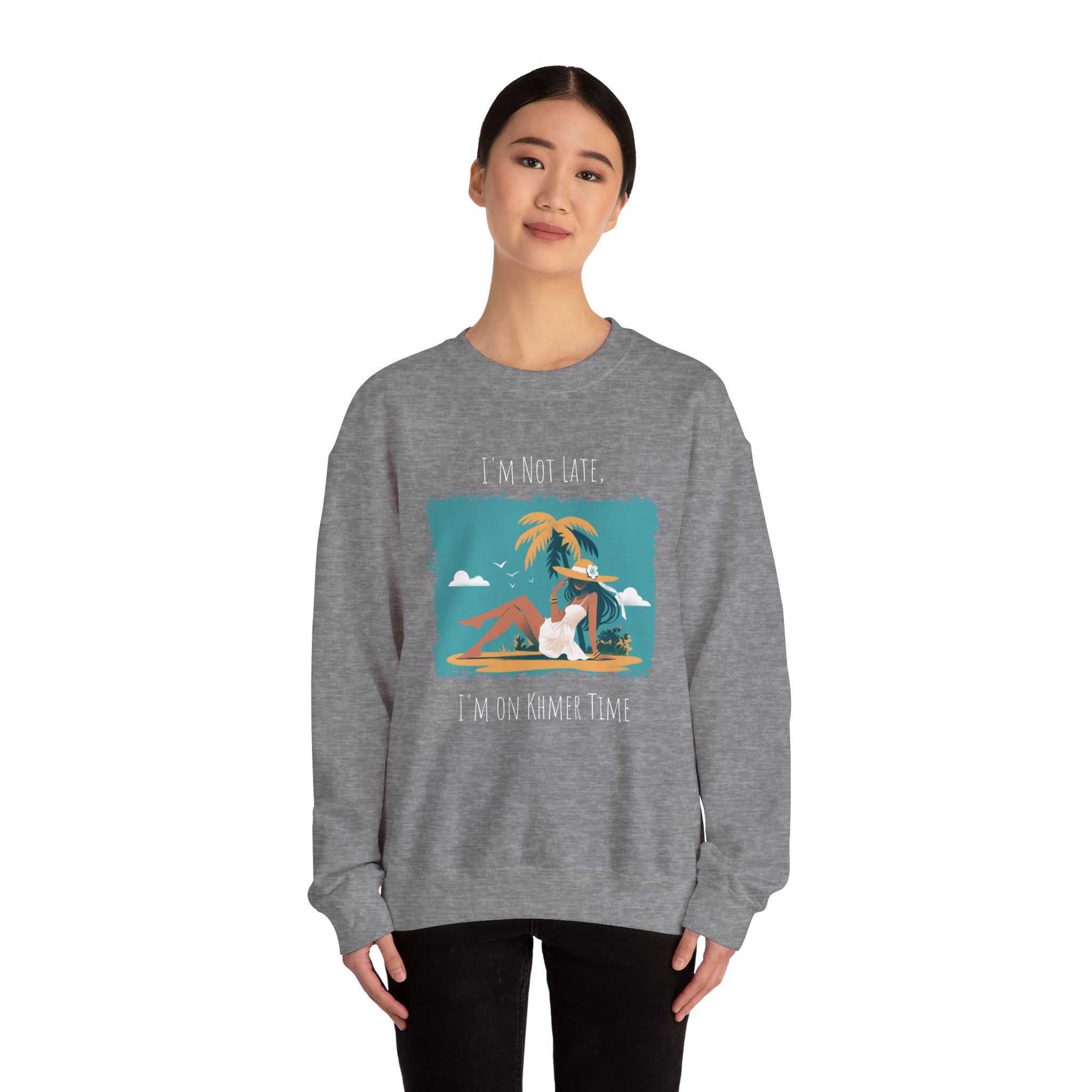 I'm not late, I'm on Khmer Time Sweatshirt