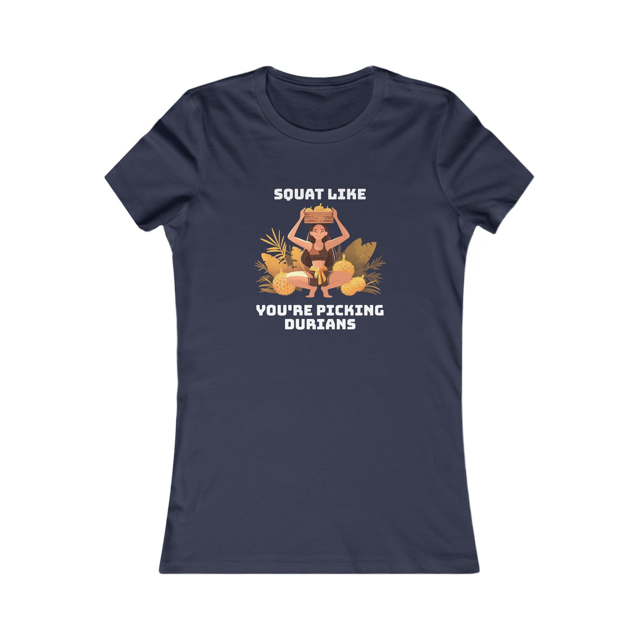 Squat Like You're Picking Durians - Women's T-Shirt