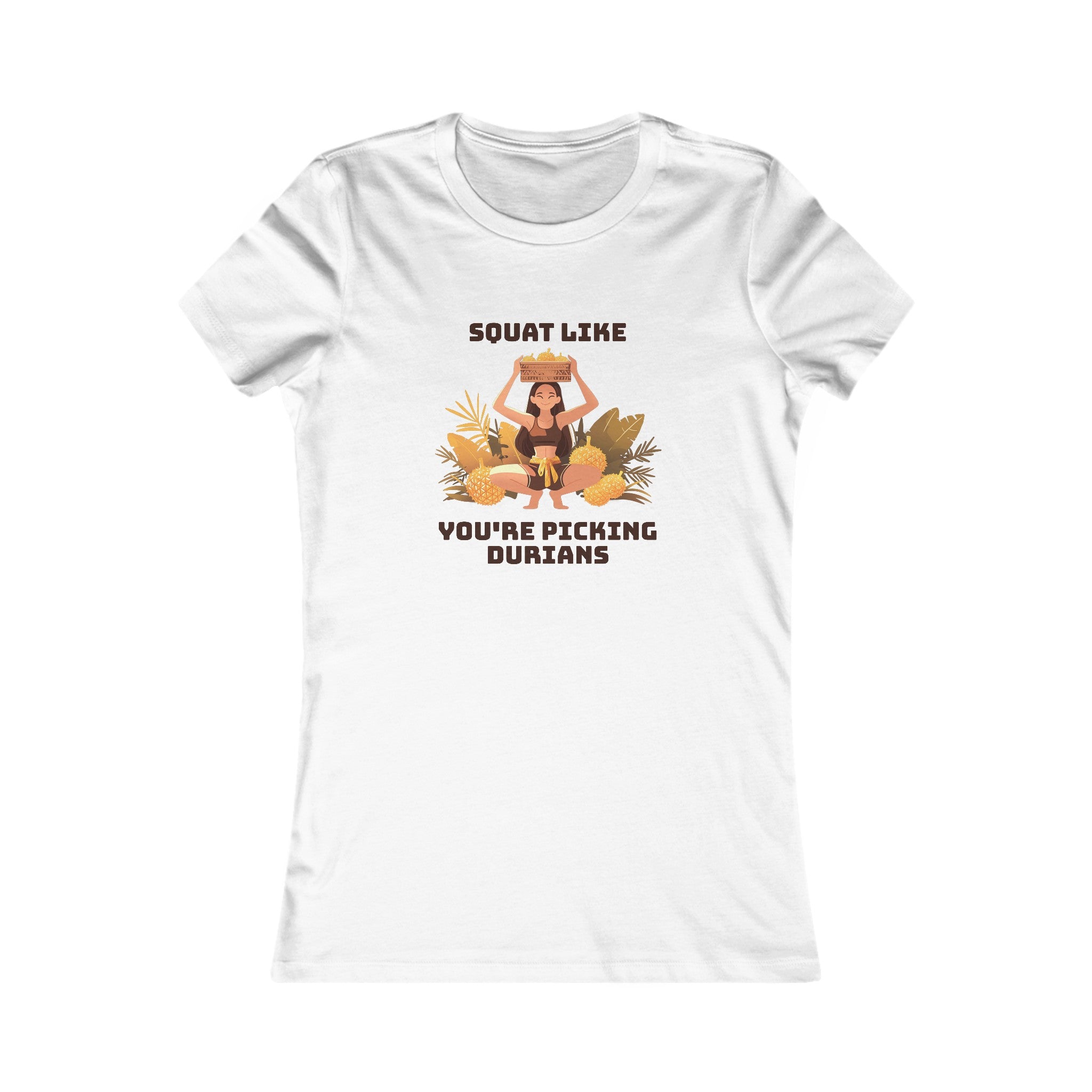 Squat Like You're Picking Durians - Women's T-Shirt