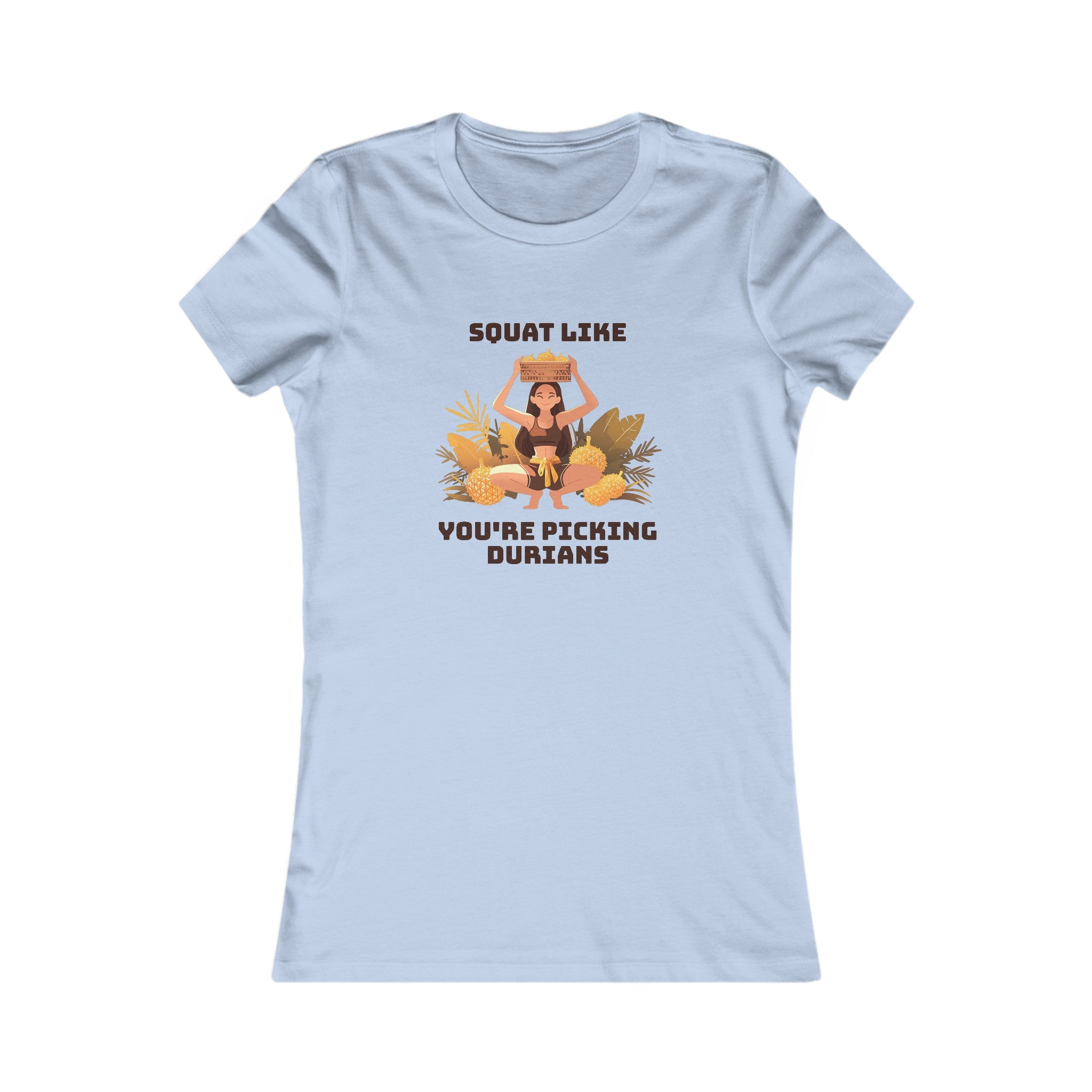 Squat Like You're Picking Durians - Women's T-Shirt