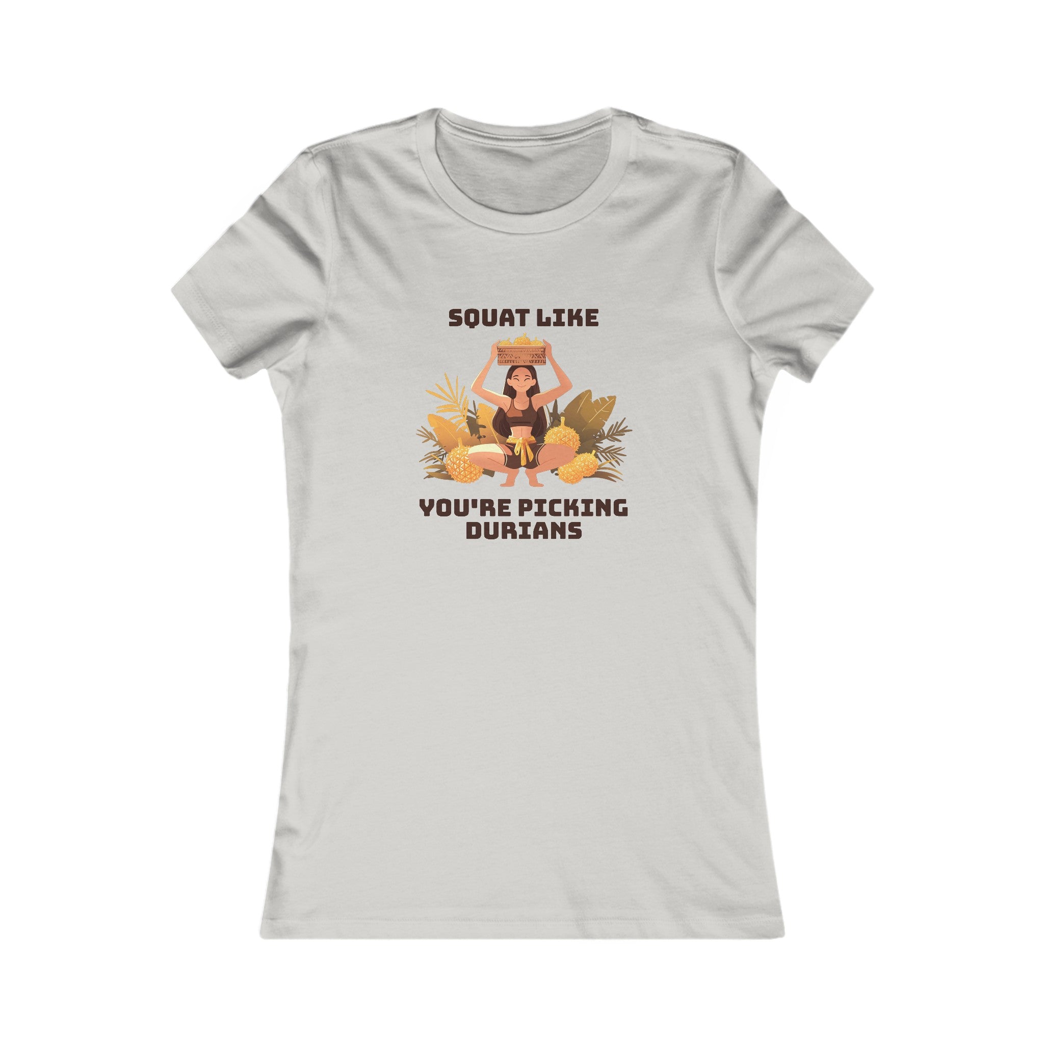 Squat Like You're Picking Durians - Women's T-Shirt