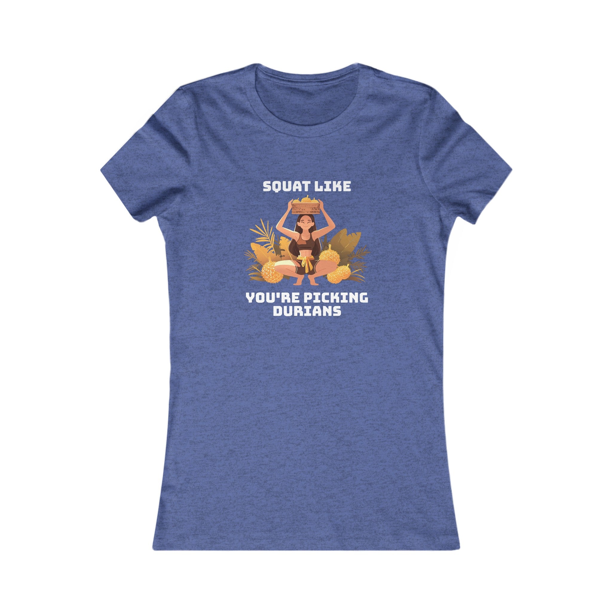 Squat Like You're Picking Durians - Women's T-Shirt