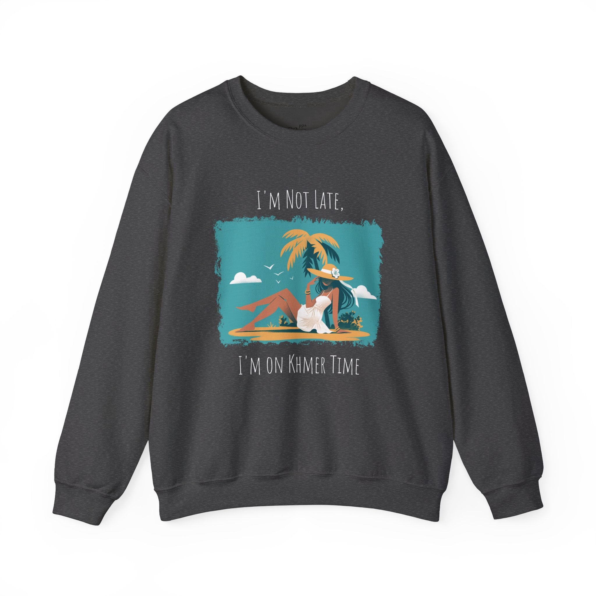 I'm not late, I'm on Khmer Time Sweatshirt